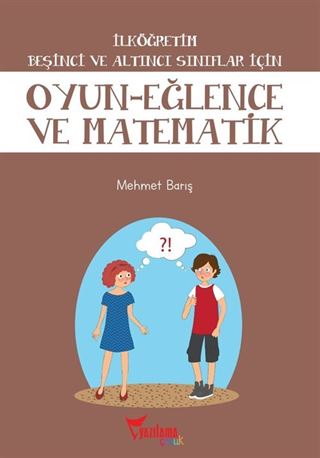 Oyun-Eğlence ve Matematik / İlköğretim 5. ve 6. Sınıflar İçin