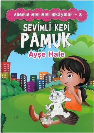 Sevimli Kedi Pamuk / Ailemle Mini Mini Hikayeler 5
