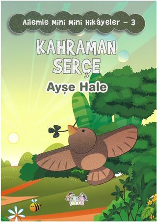 Kahraman Serçe / Ailemle Mini Mini Hikayeler 3