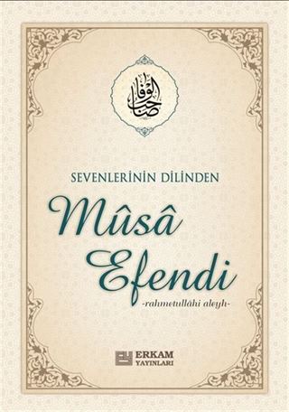 Sevenlerinin Dilinden Musa Efendi