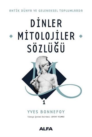 Antik Dünya ve Geleneksel Toplumlarda Dinler Mitolojiler Sözlüğü 1 (Ciltli)