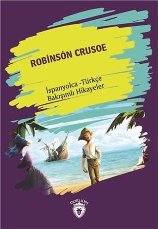 Robinson Crusoe (Robinson Crusoe) İspanyolca Türkçe Bakışımlı Hikayeler