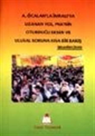 A. Öcalan'la İmralı'ya Uzanan Yol, PKK'nin Oturduğu Eksen ve Ulusal Soruna Kısa Bir Bakış