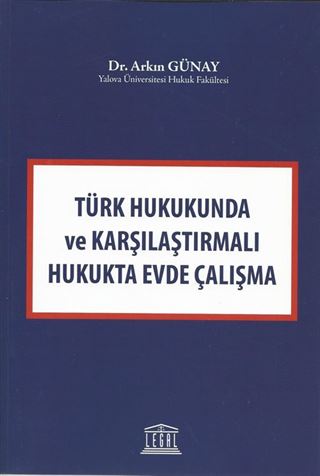 Türk Hukuknda ve Karşılaştırmalı Hukukta Evde Çalışma