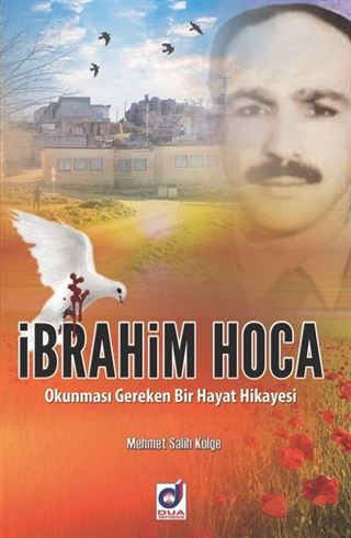 İbrahim Hoca Okunması Gereken Bir Hayat Hikayesi