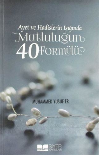 Ayet ve Hadislerin Işığında Mutluluğun 40 Formülü