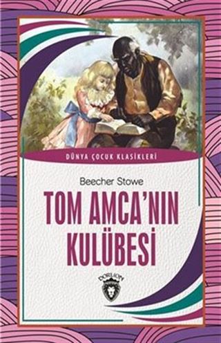 Tom Amca'nın Kulübesi / Dünya Çocuk Klasikleri (7-12 Yaş)