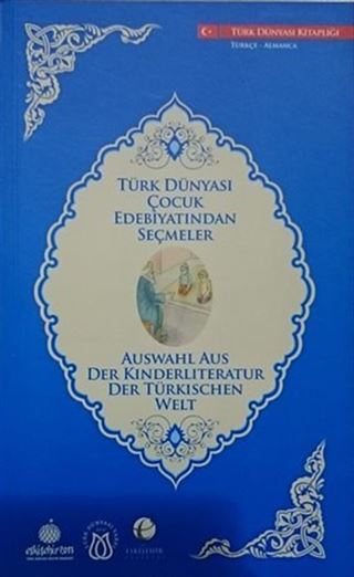 Türk Dünyası Çocuk Edebiyatından Seçmeler (Almanca-Türkçe)