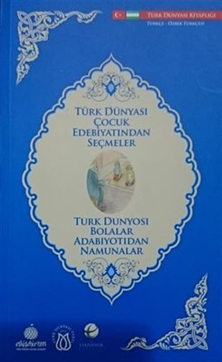 Türk Dünyası Çocuk Edebiyatından Seçmeler (Özbekçe-Türkçe)