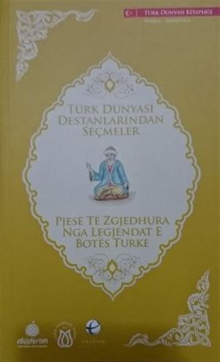 Türk Dünyası Destanlarından Seçmeler (Arnavutça-Türkçe)