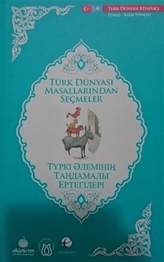 Türk Dünyası Masallarından Seçmeler (Kazakça-Türkçe)