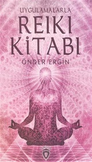 Uygulamalarla Reiki Kitabı