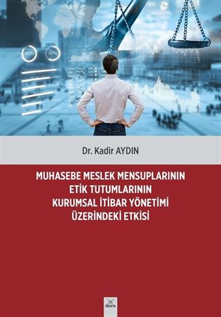 Muhasebe Meslek Mensuplarının Etik Tutumlarının Kurumsal İtibar Yönetimi