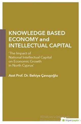 Knowledge Based Economy and Intellectual Capital 'The Impact of National Intellectual Capital on Economic Growth in North Cyprus