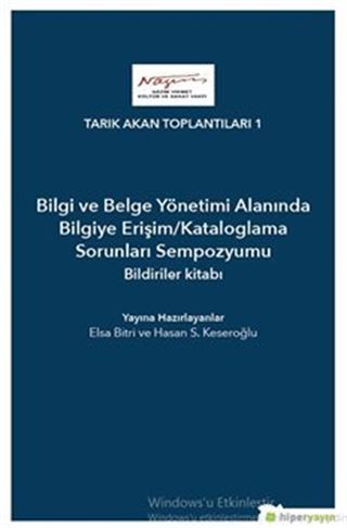 Bilgi ve Belge Yönetimi Alanında Bilgiye Erişim/Kataloglama Sorunları Sempozyumu Bildiriler Kitabı