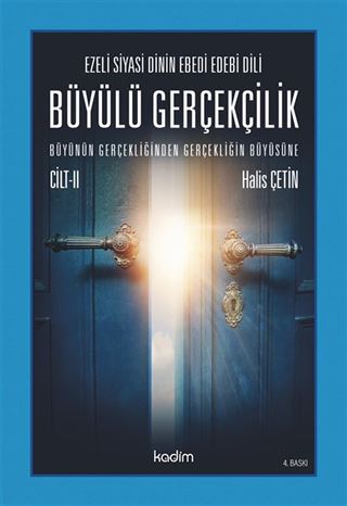 Ezeli Siyasi Dinin Ebedi Edebi Dili Büyülü Gerçekçilik Büyünün Gerçekliğinden Gerçekliğin Büyüsüne Cilt II