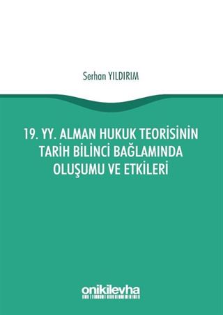 19. yy. Alman Hukuk Teorisinin Tarih Bilinci Bağlamında Oluşumu ve Etkileri