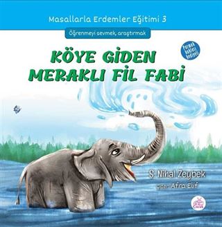 Köye Giden Meraklı Fil Fabi / Masallarla Erdemler Eğitimi Serisi 3