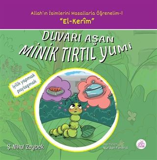 Duvarı Aşan Minik Tırtıl Yumi / Allah'ın İsimlerini Masallarla Öğrenelim Serisi 1