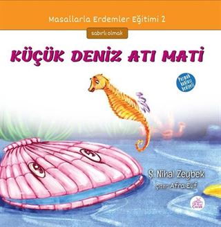 Küçük Deniz Atı Mati / Masallarla Erdemler Eğitimi Serisi 2