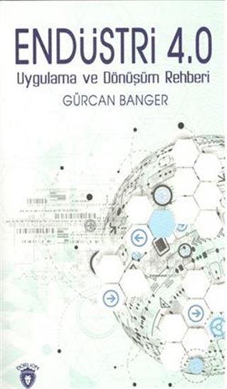 Endüstri 4.0 Uygulama ve Dönüşüm Rehberi