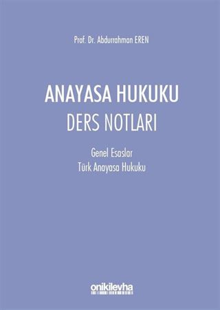 Anayasa Hukuku Ders Notları (Genel Esaslar-Türk Anayasa Hukuku)