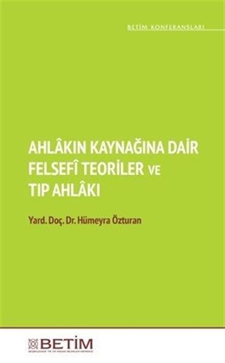 Ahlakın Kaynağına Dair Felsefi Teoriler ve Tıp Ahlakı