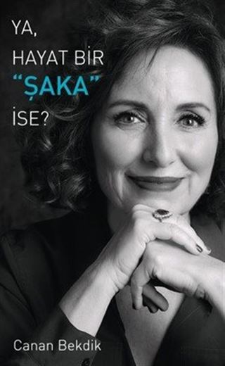 Ya, Hayat Bir Şaka İse ?