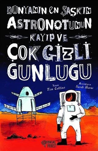 Dünyanın En Şaşkın Astronotunun Kayıp ve Çok Gizli Günlüğü