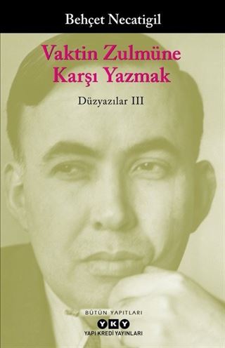 Vaktin Zulmüne Karşı Yazmak / Düzyazılar III