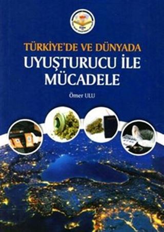 Türkiye'de ve Dünyada Uyuşturucu ile Mücadele