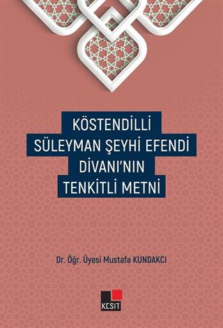 Köstendilli Süleyman Şeyhi Efendi Divanı'nın Tenkitli Metni