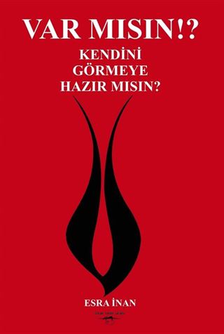 Var Mısın? Kendini Görmeye Hazır Mısın?