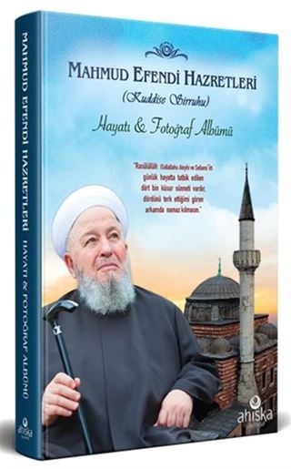 Mahmud Efendi Hazretlerinin Hayatı ve Fotoğraf Albümü