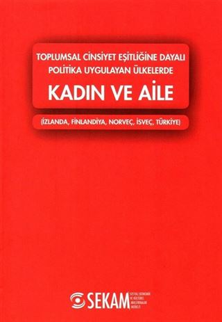 Toplumsal Cinsiyet Eşitliğine Dayalı Politika Uygulayan Ülkelerde Kadın ve Aile
