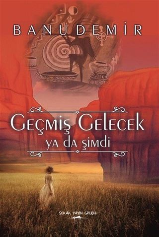 Geçmiş Gelecek Ya Da Şimdi