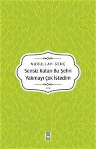 Sensiz Kalan Bu Şehri Yakmayı Çok İsterdim