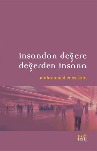 İnsandan Değere Değerden İnsana
