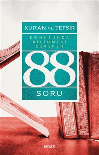 Kur'an ve Tefsir Konusunda Bilinmesi Gereken 88 Soru