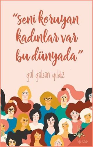 Seni Koruyan Kadınlar Var Bu Dünyada!