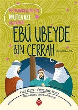 Peygamberimizin Mütevazı Arkadaşı Ebu Ubeyde Bin Cerrah