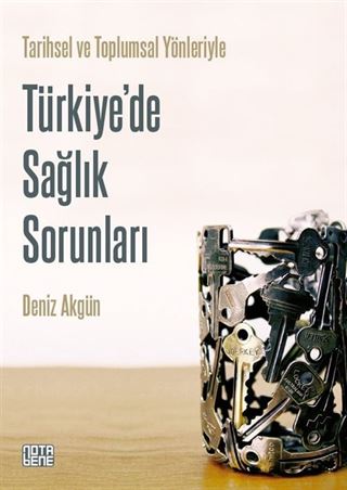 Tarihsel ve Toplumsal Yönleriyle Türkiye'de Sağlık Sorunları