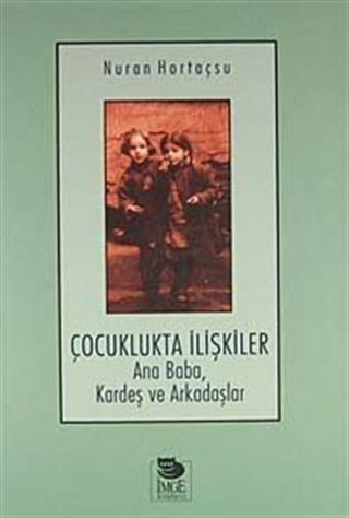 Çocuklukta İlişkiler Ana Baba, Kardeş ve Arkadaşlar