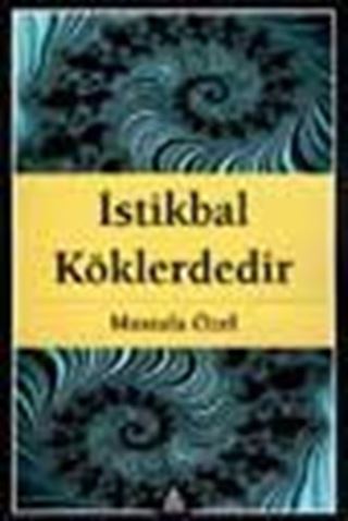 İstikbal Köklerdedir