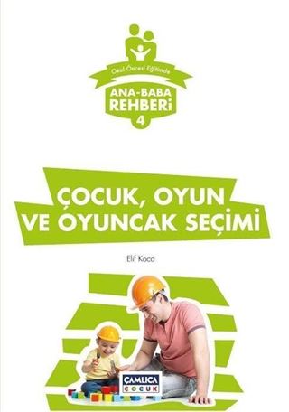 Ana Baba Rehberi 4 / Çocuk, Oyun ve Oyuncak Seçimi