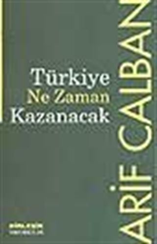 Türkiye Ne Zaman Kazanacak