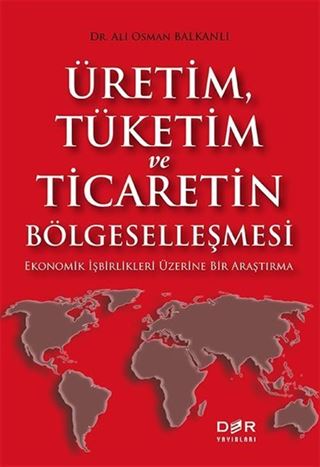 Üretim, Tüketim ve Ticaretin Bölgeselleşmesi