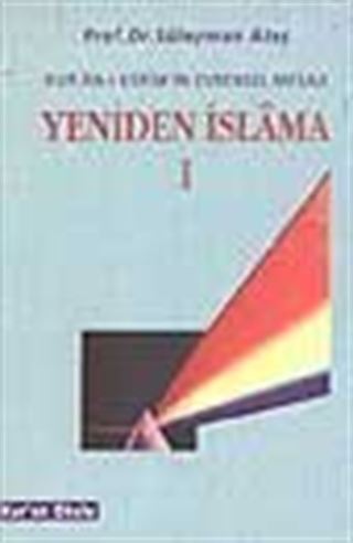 Yeniden İslama 1/ Kur'an-ı Kerim'in Evrensel Mesajı