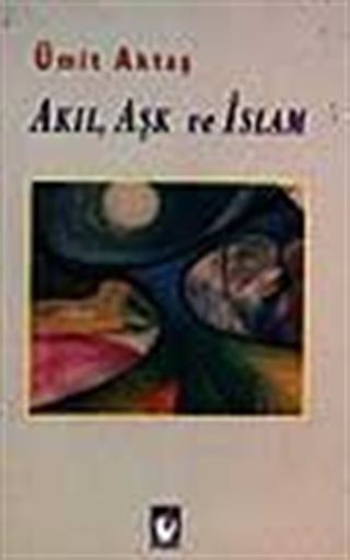 Akıl, Aşk ve İslam