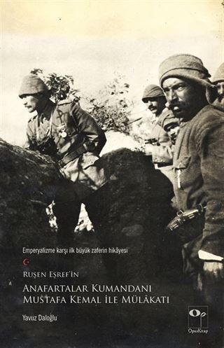Ruşen Eşref'in Anafartalar Kumandanı Mustafa Kemal ile Mülakatı